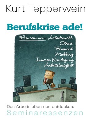 cover image of Berufskrise ade!--Frei sein von Arbeitssucht, Stress, Burnout, Mobbing, Innerer Kündigung und Arbeitslosigkeit